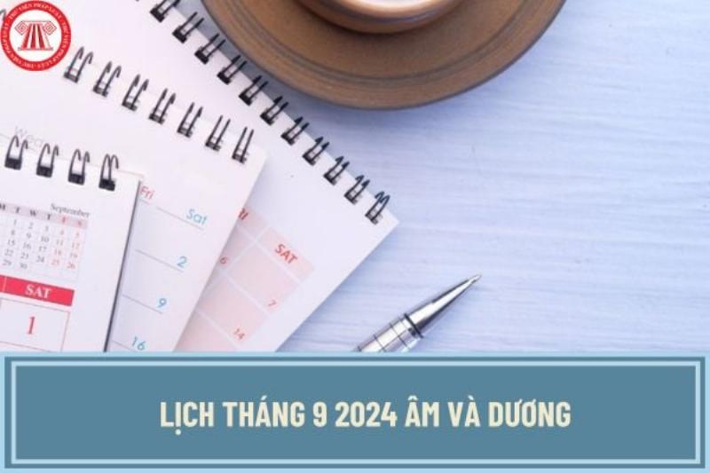 Lịch Âm Dương Tháng 9 Năm 2022 Chi Tiết