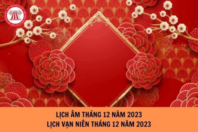 Lịch Vạn Niên Tháng 12 Năm 2023 Chi Tiết