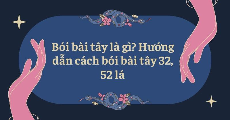 Lợi Ích Của Bói Bài Tây 32 Lá