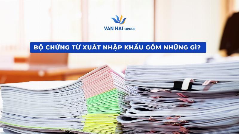 Phân loại bộ chứng từ xuất nhập khẩu