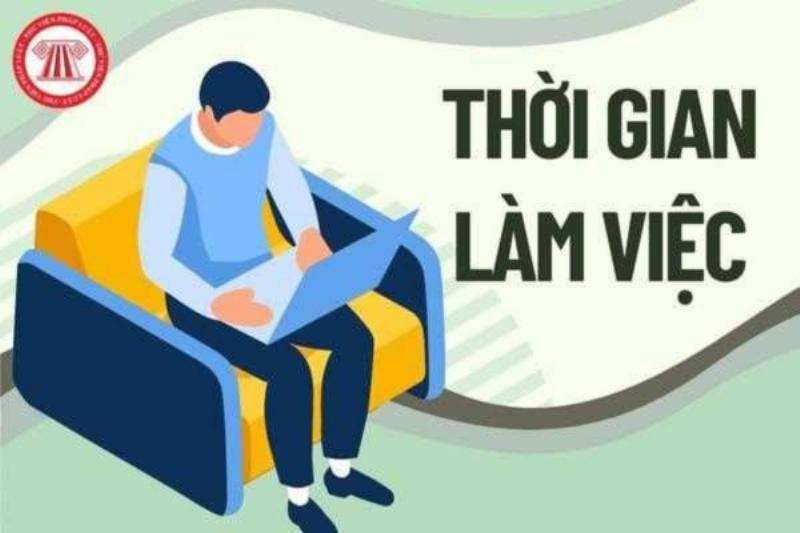 Thời Gian Làm Việc Theo Luật Lao Động