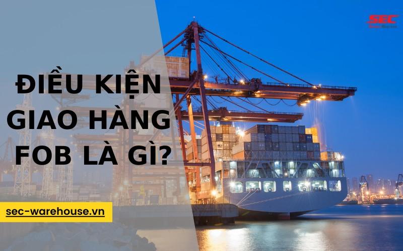 Trách nhiệm của người mua và người bán trong điều kiện giao hàng FOB