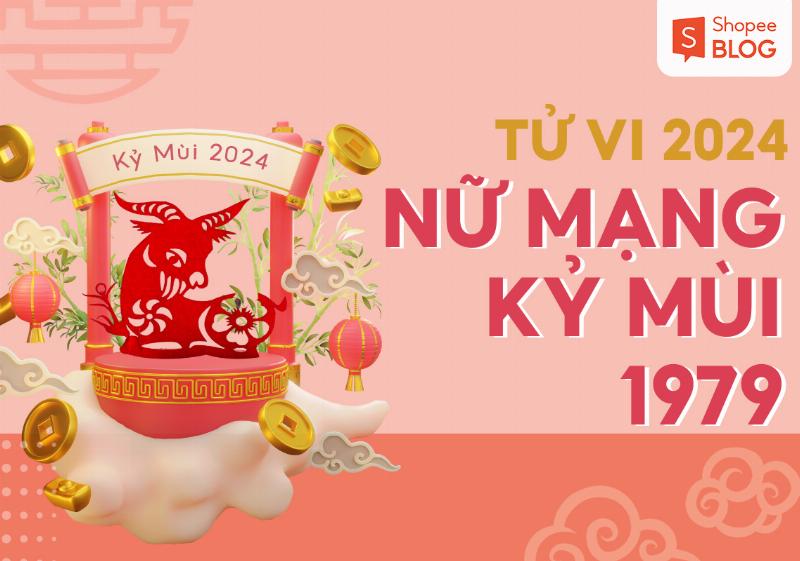 Tử vi lưu ý Kỷ Mùi 1979 nữ mạng