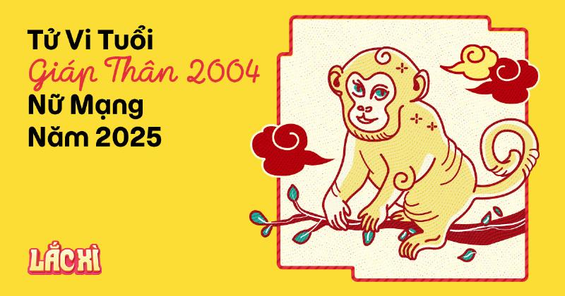 Tử vi tình cảm Giáp Thân 2004 nữ mạng