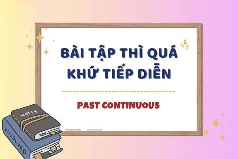 Bài tập quá khứ tiếp diễn nâng cao