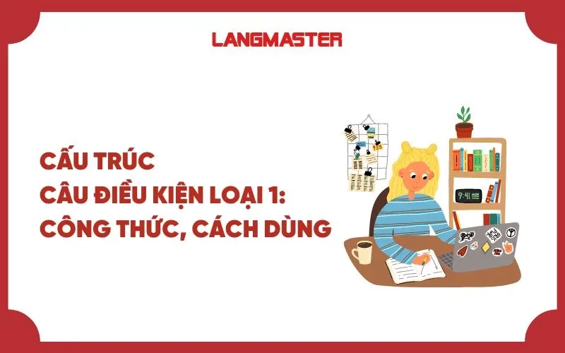 Công Thức Câu Điều Kiện Loại 1