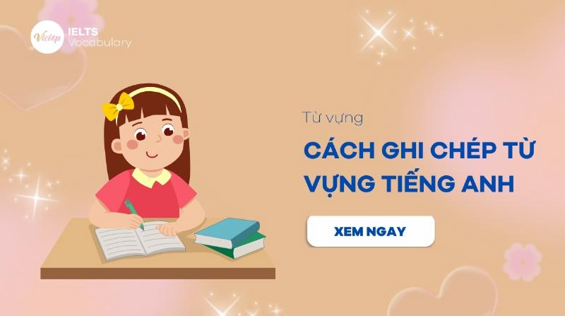 Ghi chép từ vựng hiệu quả