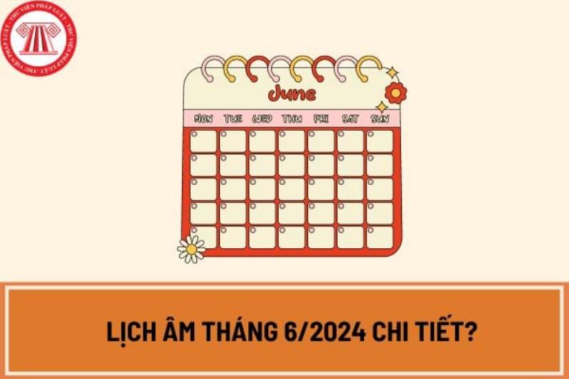 Lịch Âm Tháng 6/2023: Tìm Hiểu Thêm Về Ngày Âm Dương