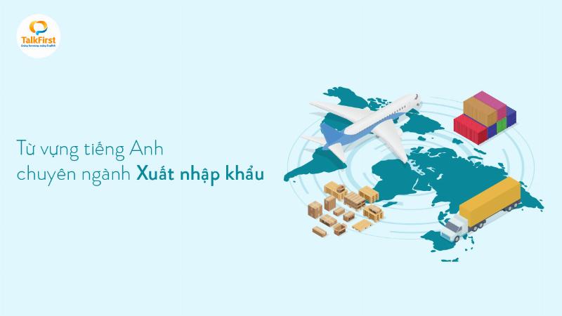 Tiếng Anh Giao Tiếp Trong Xuất Nhập Khẩu