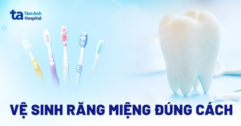 Vệ Sinh Răng Miệng Đúng Cách